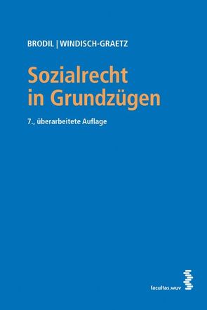 Sozialrecht in Grundzügen von Brodil,  Wolfgang, Windisch-Graetz,  Michaela