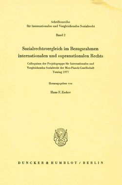 Sozialrechtsvergleich im Bezugsrahmen internationalen und supranationalen Rechts. von Zacher,  Hans F.