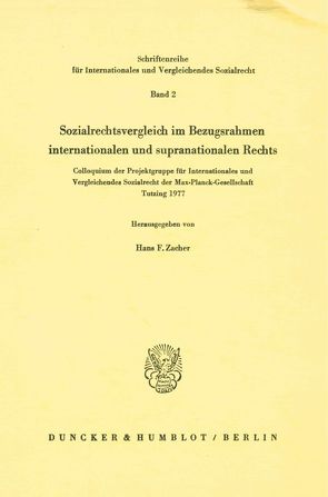 Sozialrechtsvergleich im Bezugsrahmen internationalen und supranationalen Rechts. von Zacher,  Hans F.