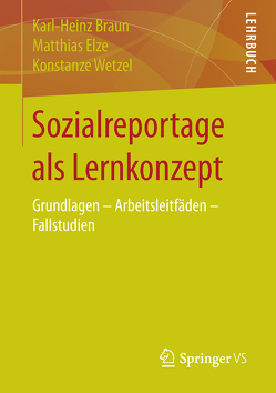 Sozialreportage als Lernkonzept von Braun,  Karl-Heinz, Elze,  Matthias, Wetzel,  Konstanze