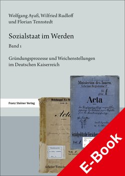 Sozialstaat im Werden. Band 1 von Ayaß,  Wolfgang, Rudloff,  Wilfried, Tennstedt,  Florian