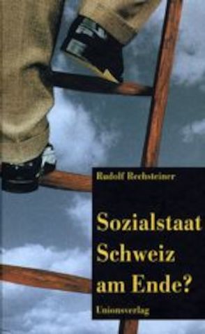 Sozialstaat Schweiz am Ende? von Rechsteiner,  Rudolf