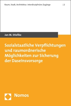 Sozialstaatliche Verpflichtungen und raumordnerische Möglichkeiten zur Sicherung der Daseinsvorsorge von Stielike,  Jan M.