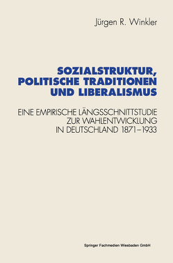 Sozialstruktur, politische Traditionen und Liberalismus von Winkler,  Jürgen R.