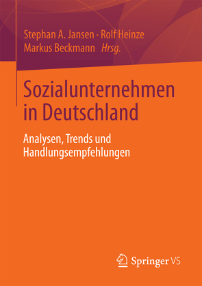 Sozialunternehmen in Deutschland von Beckmann,  Markus, Heinze,  Rolf, Jansen,  Stephan A.