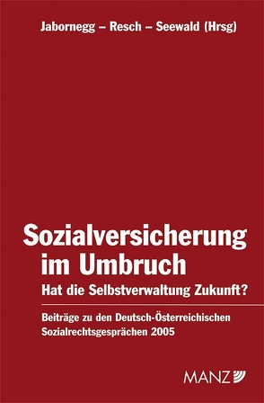 Sozialversicherung im Umbruch Hat die Selbstverwaltung Zukunft? von Jabornegg,  Peter, Resch,  Reinhard, Seewald,  Otfried