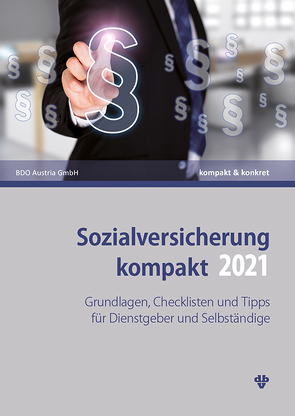 Sozialversicherung kompakt 2021 von BDO Austria GmbH, Kollegger,  Christian, Neumann,  Thomas, Reichl,  Katja, Sabukoschek,  Philipp, Sonnleitner,  Claudia