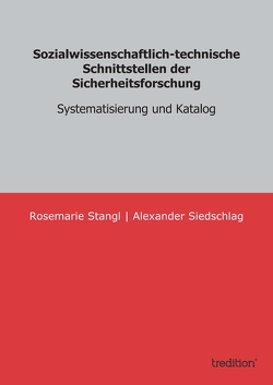 Sozialwissenschaftlich-technische Schnittstellen der Sicherheitsforschung von Siedschlag,  Alexander, Stangl,  Rosemarie