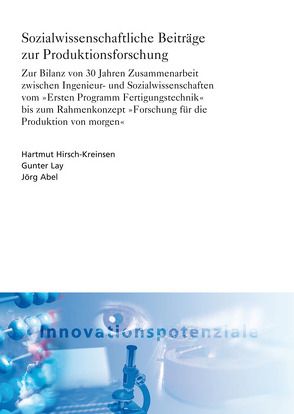 Sozialwissenschaftliche Beiträge zur Produktionsforschung. von Abel,  Jörg, Hirsch-Kreinsen,  Hartmut, Lay,  Gunter