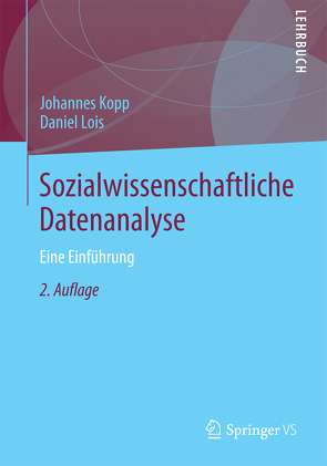 Sozialwissenschaftliche Datenanalyse von Kopp,  Johannes, Lois,  Daniel