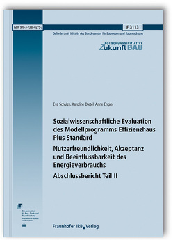 Sozialwissenschaftliche Evaluation des Modellprogramms Effizienzhaus Plus Standard. Abschlussbericht Teil II. von Dietel,  Karoline, Engler,  Anne, Schulze,  Eva