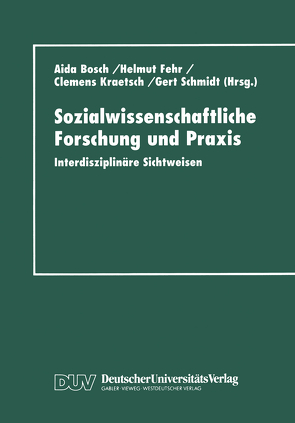 Sozialwissenschaftliche Forschung und Praxis von Bosch,  Aida, Fehr,  Helmut, Kraetsch,  Clemens, Schmidt,  Gert