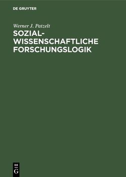 Sozialwissenschaftliche Forschungslogik von Patzelt,  Werner J.