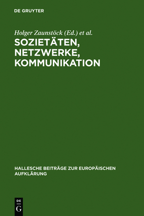 Sozietäten, Netzwerke, Kommunikation von Meumann,  Markus, Zaunstöck,  Holger