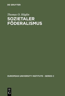 Sozietaler Föderalismus von Hüglin,  Thomas O.