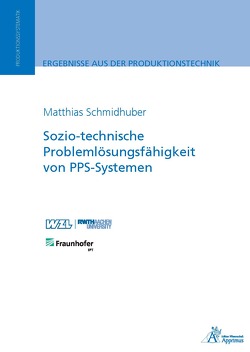 Sozio-technische Problemlösungsfähigkeit von PPS-Systemen von Schmidhuber,  Matthias