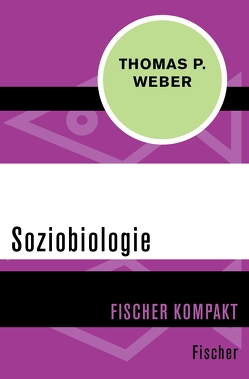 Soziobiologie von Weber,  Thomas P.