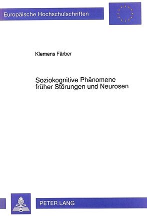 Soziokognitive Phänomene früher Störungen und Neurosen von Faerber,  Klemens