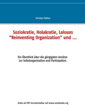 Soziokratie, Holakratie, Lalouxs „Reinventing Organization“ und … von Rüther,  Christian