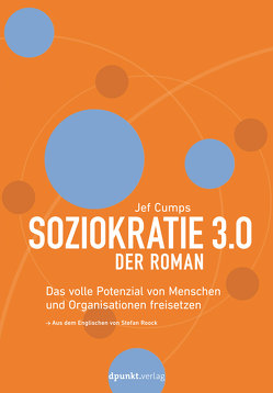 Soziokratie 3.0 – Der Roman von Cumps,  Jef, Roock,  Stefan