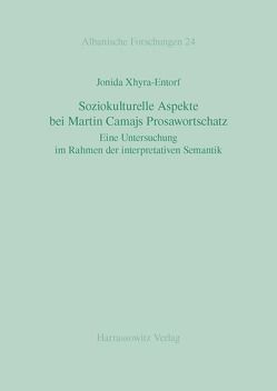 Soziokulturelle Aspekte bei Martin Camajs Prosawortschatz von Xhyra-Entorf,  Jonida