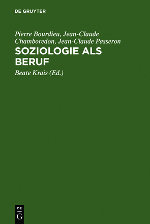 Soziologie als Beruf von Beister,  Hella, Bourdieu,  Pierre, Chamboredon,  Jean-Claude, Krais,  Beate, Passeron,  Jean-Claude