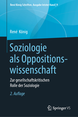 Soziologie als Oppositionswissenschaft von Koenig,  Rene, von Alemann,  Heine