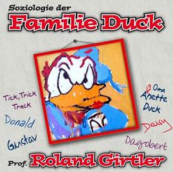 Soziologie der Familie Duck von Girtler,  Roland, Maron,  Nina