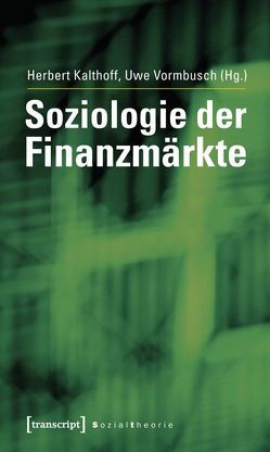 Soziologie der Finanzmärkte von Kalthoff,  Herbert, Vormbusch,  Uwe