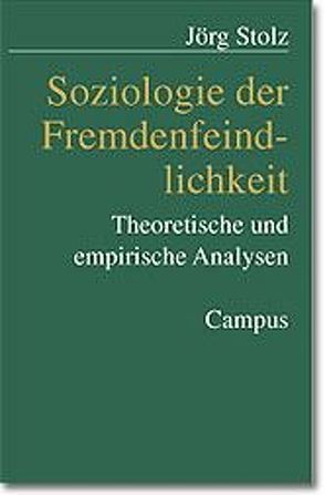 Soziologie der Fremdenfeindlichkeit von Hoffmann-Nowotny,  Hans-Joachim, Stolz,  Jörg