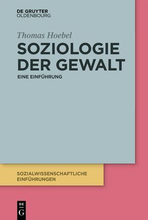 Soziologie der Gewalt von Hoebel,  Thomas