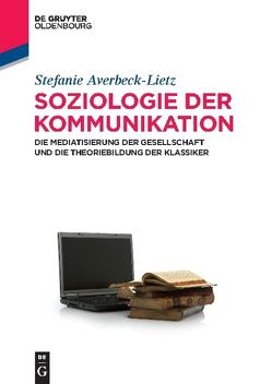 Soziologie der Kommunikation von Averbeck-Lietz,  Stefanie