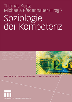 Soziologie der Kompetenz von Kurtz,  Thomas, Pfadenhauer,  Michaela