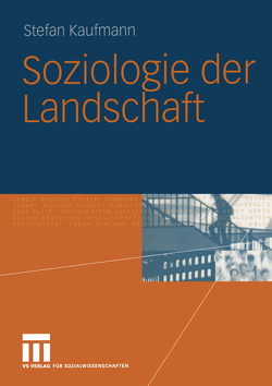 Soziologie der Landschaft von Kaufmann,  Stefan