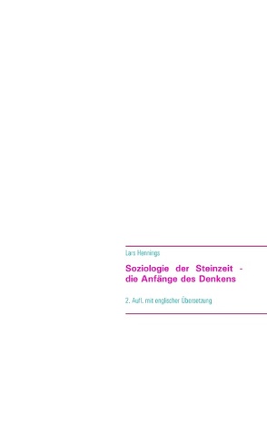 Soziologie der Steinzeit – die Anfänge des Denkens von der Höhlenmalerei zur Hochkultur am Göbekli Tepe von Hennings,  Lars