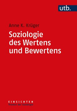 Soziologie des Wertens und Bewertens von Krüger,  Anne K.