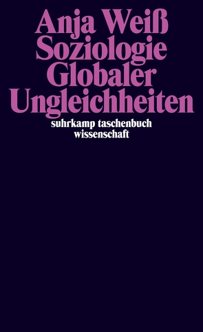 Soziologie Globaler Ungleichheiten von Weiß,  Anja