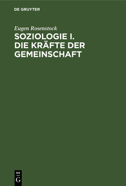 Soziologie I. Die Kräfte der Gemeinschaft von Rosenstock,  Eugen