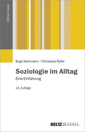 Soziologie im Alltag von Dechmann,  Birgit, Ryffel,  Christiane