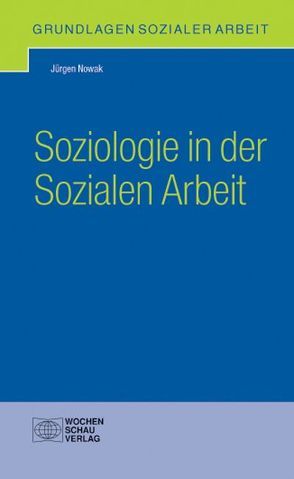 Soziologie in der Sozialen Arbeit von Nowak,  Jürgen