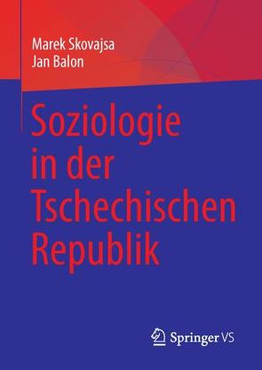 Soziologie in der Tschechischen Republik von Balon,  Jan, Skovajsa,  Marek