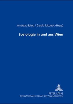 Soziologie in und aus Wien von Balog,  Andreas, Mozetič,  Gerald