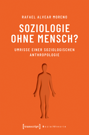 Soziologie ohne Mensch? von Alvear Moreno,  Rafael