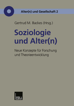 Soziologie und Alter(n) von Backes,  Gertrud M.