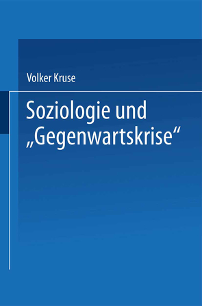 Soziologie und “Gegenwartskrise” von Kruse,  Volker