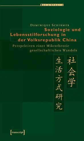 Soziologie und Lebensstilforschung in der Volksrepublik China von Schirmer,  Dominique