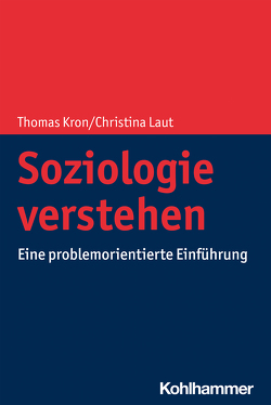 Soziologie verstehen von Kron,  Thomas, Laut,  Christina