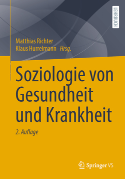 Soziologie von Gesundheit und Krankheit von Hurrelmann,  Klaus, Richter,  Matthias