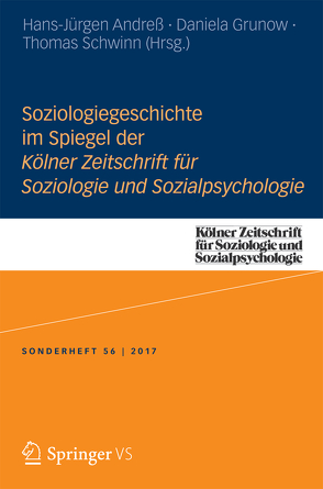 Soziologiegeschichte im Spiegel der Kölner Zeitschrift für Soziologie und Sozialpsychologie von Andreß,  Hans-Jürgen, Grunow,  Daniela, Schwinn,  Thomas