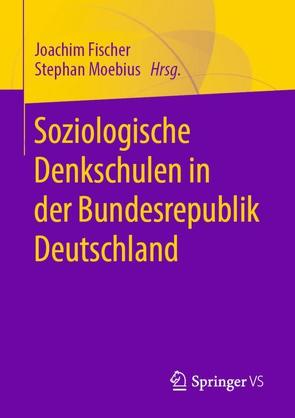 Soziologische Denkschulen in der Bundesrepublik Deutschland von Fischer,  Joachim, Moebius,  Stephan